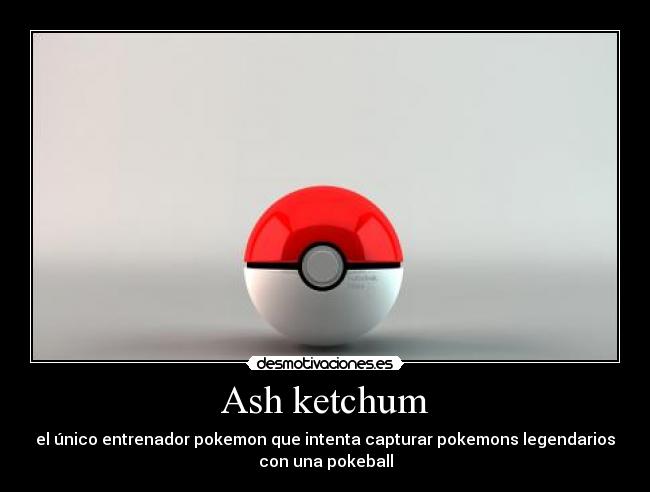 carteles ash ketchum desmotivaciones