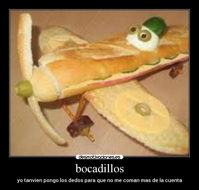 bocadillos - yo tanvien pongo los dedos para que no me coman mas de la cuenta