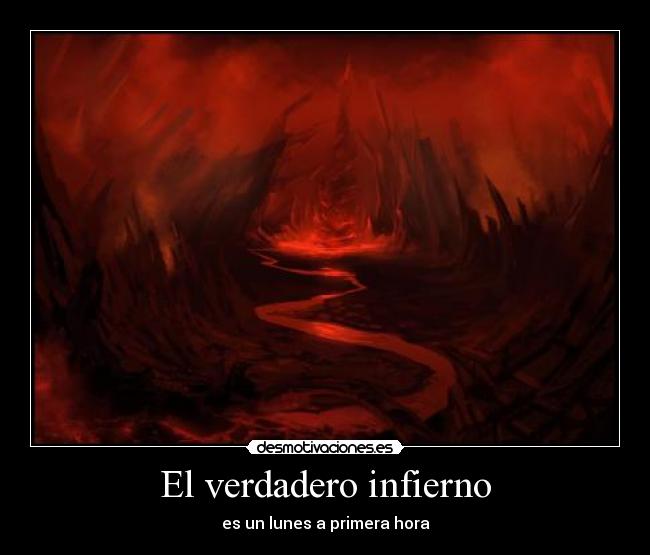 El verdadero infierno - es un lunes a primera hora