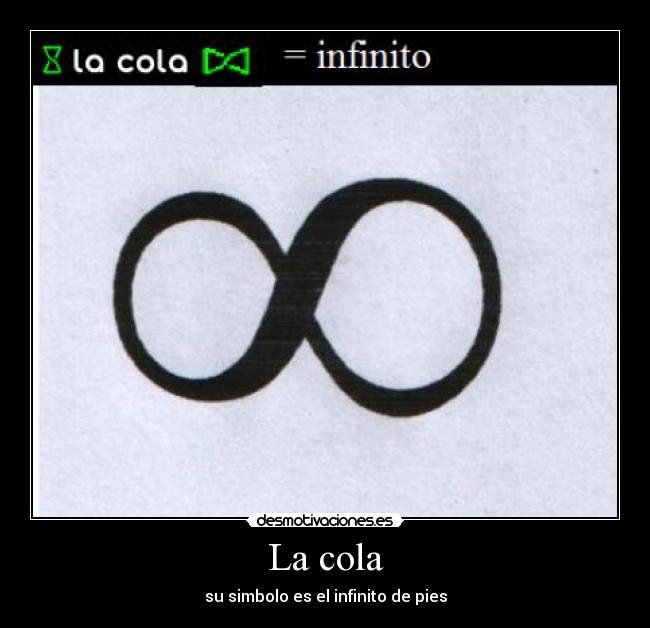 La cola - su simbolo es el infinito de pies