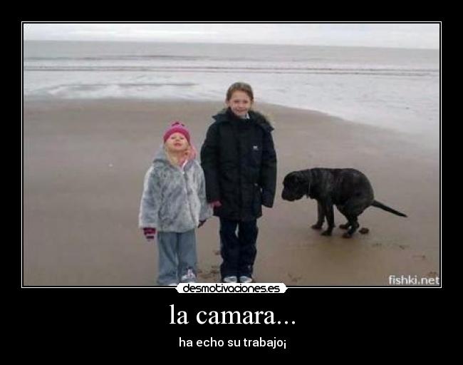 la camara... -