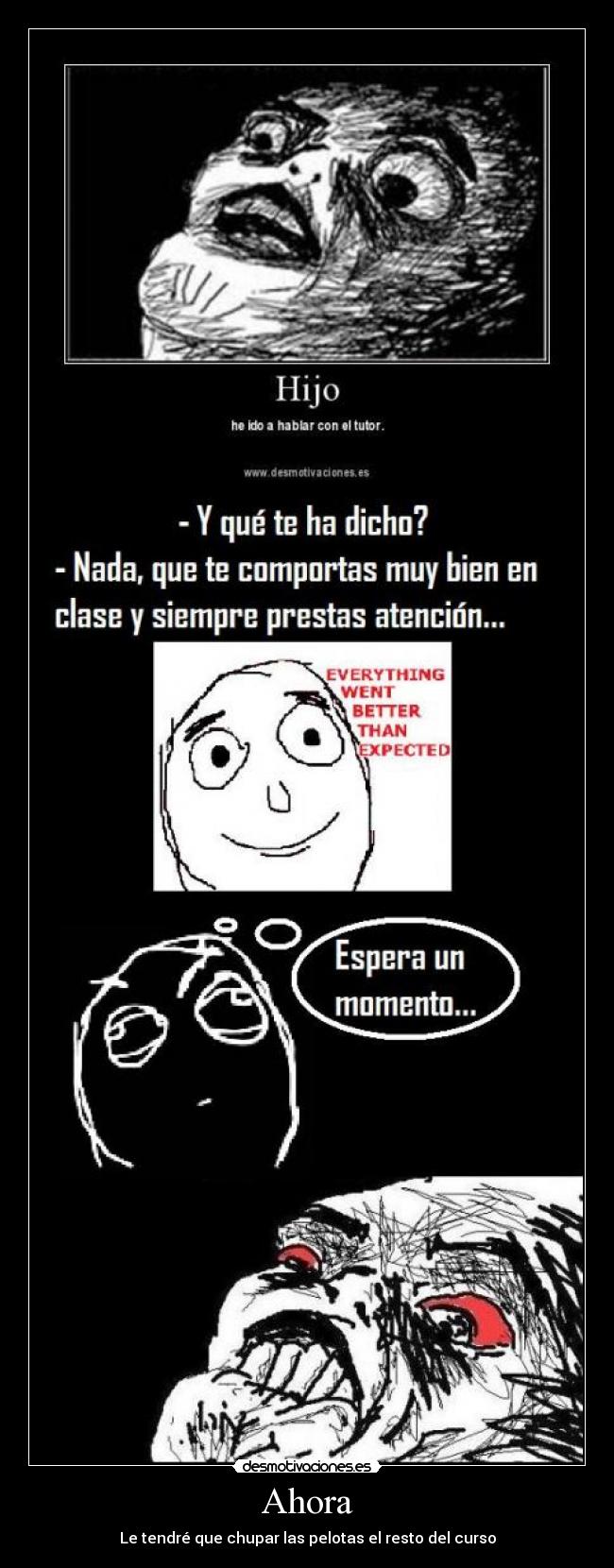 Ahora - Le tendré que chupar las pelotas el resto del curso