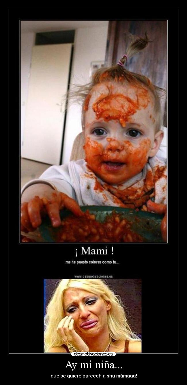 Ay mi niña... - que se quiere pareceh a shu mámaaa!