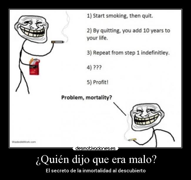 ¿Quién dijo que era malo? -