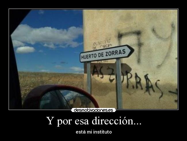 Y por esa dirección... - está mi instituto