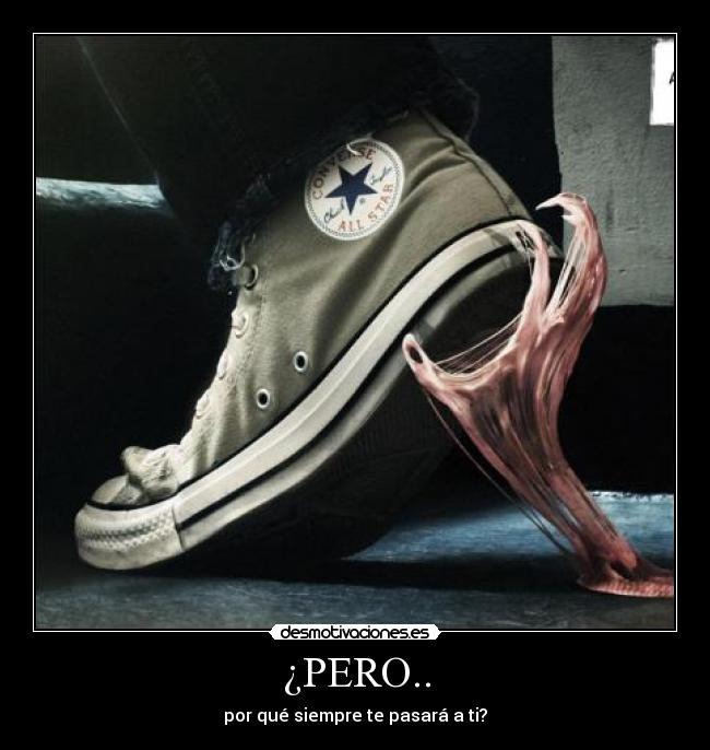 ¿PERO.. -