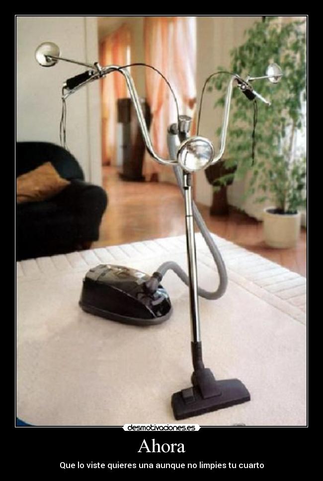 Ahora - Que lo viste quieres una aunque no limpies tu cuarto