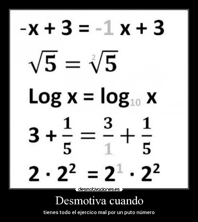 Desmotiva cuando - tienes todo el ejercico mal por un puto número