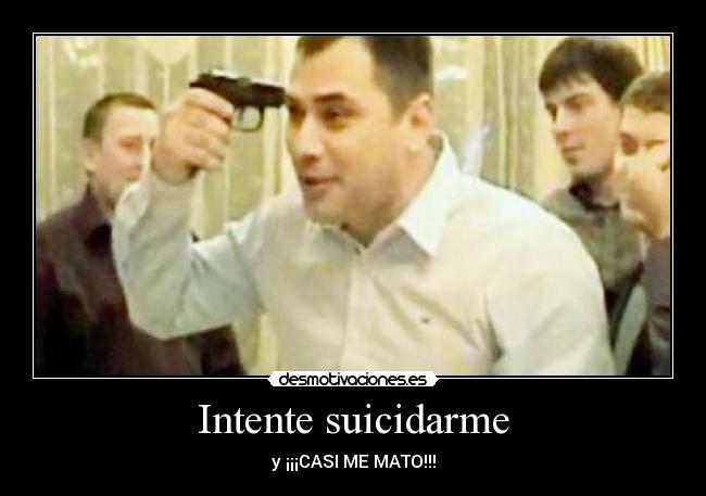 Intente suicidarme -