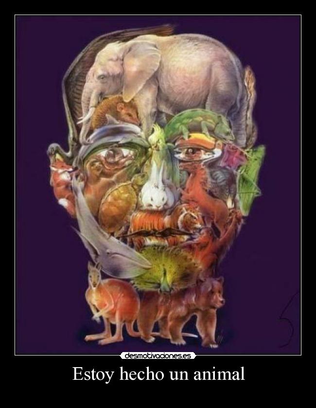 Estoy hecho un animal -