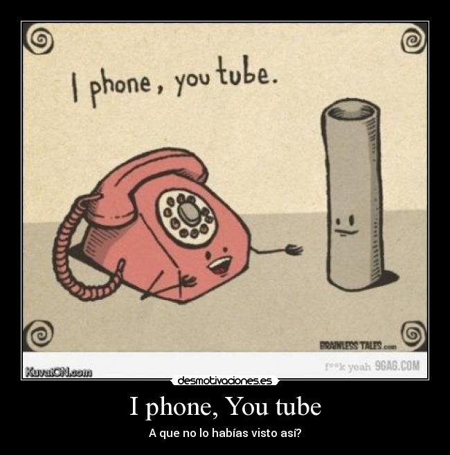 I phone, You tube - 
