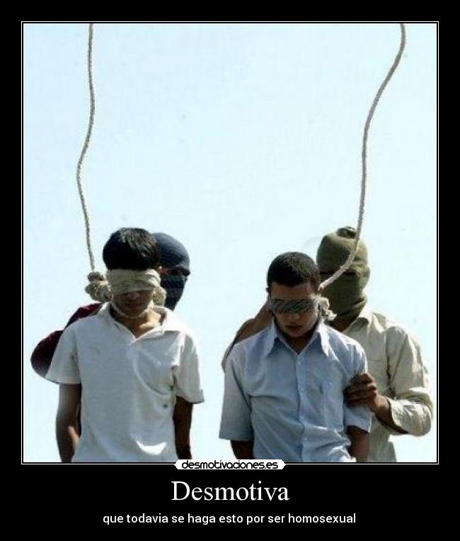 Desmotiva - que todavia se haga esto por ser homosexual