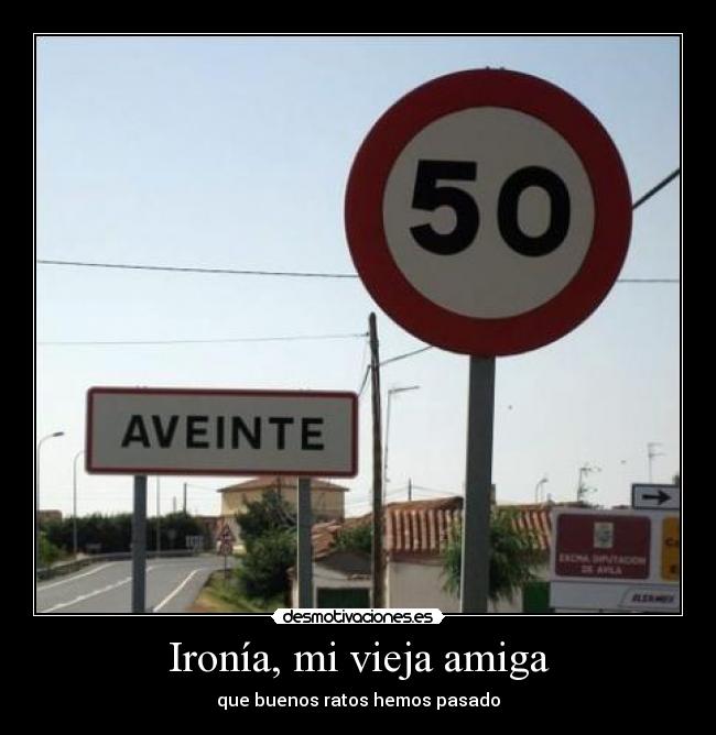 Ironía, mi vieja amiga -