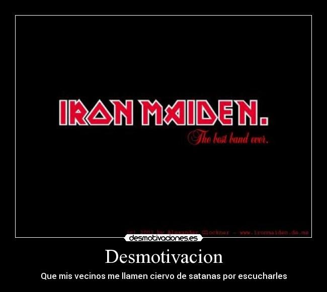 Desmotivacion - Que mis vecinos me llamen ciervo de satanas por escucharles