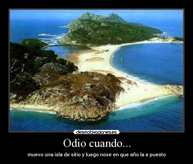 Odio cuando... - muevo una isla de sitio y luego nose en que año la e puesto