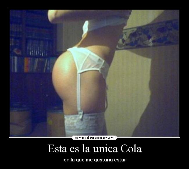 Esta es la unica Cola -