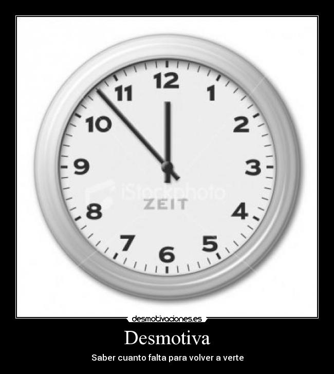 Desmotiva - Saber cuanto falta para volver a verte