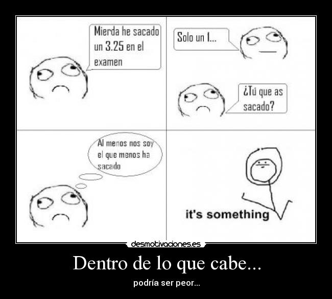 Dentro de lo que cabe... - podría ser peor...