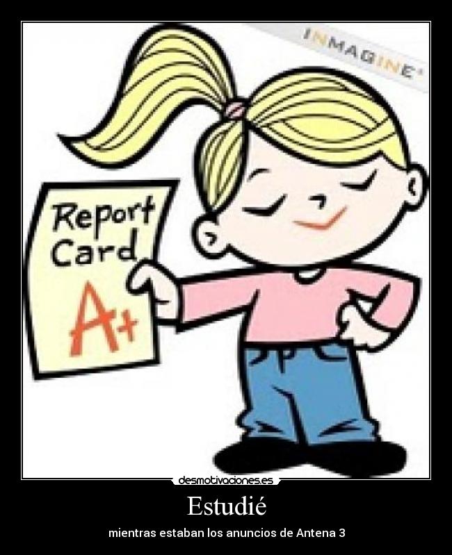 Estudié - mientras estaban los anuncios de Antena 3