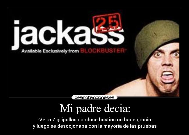 Mi padre decia: - -Ver a 7 gilipollas dandose hostias no hace gracia.
y luego se descojonaba con la mayoria de las pruebas