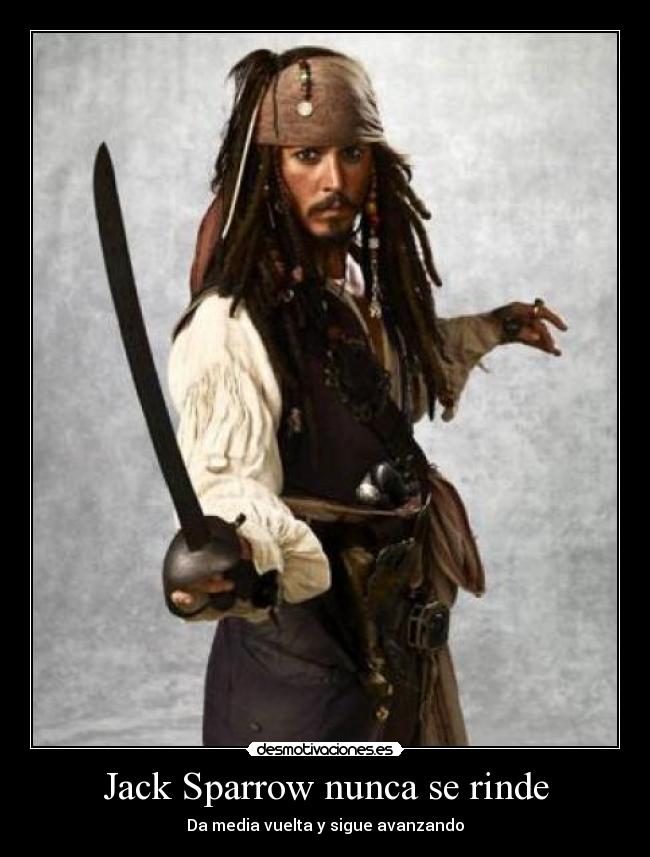 Jack Sparrow nunca se rinde - Da media vuelta y sigue avanzando