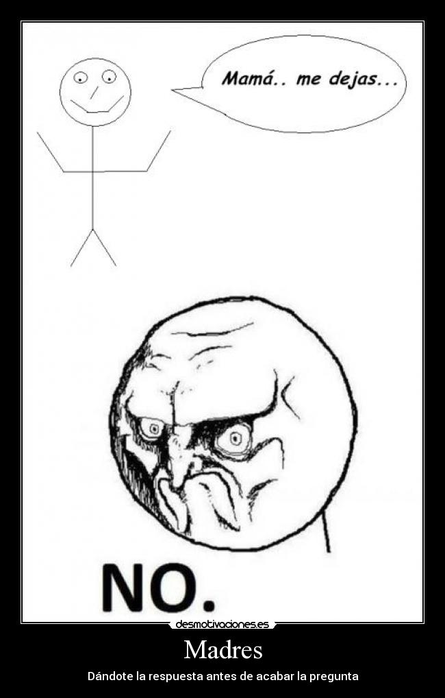 Madres - Dándote la respuesta antes de acabar la pregunta
