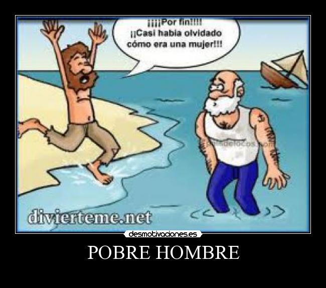 POBRE HOMBRE -