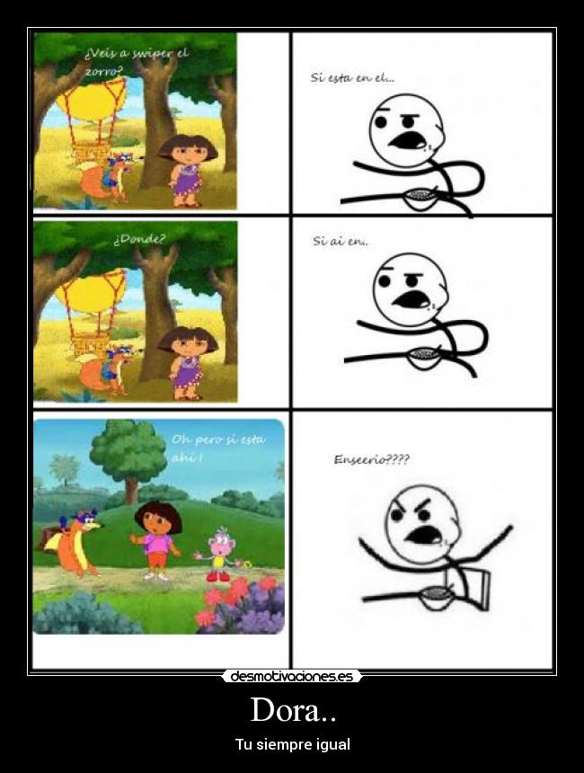 Dora.. - Tu siempre igual
