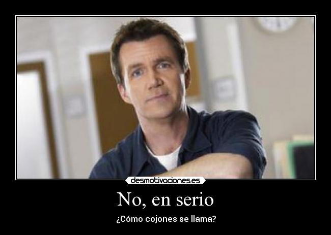 No, en serio - 