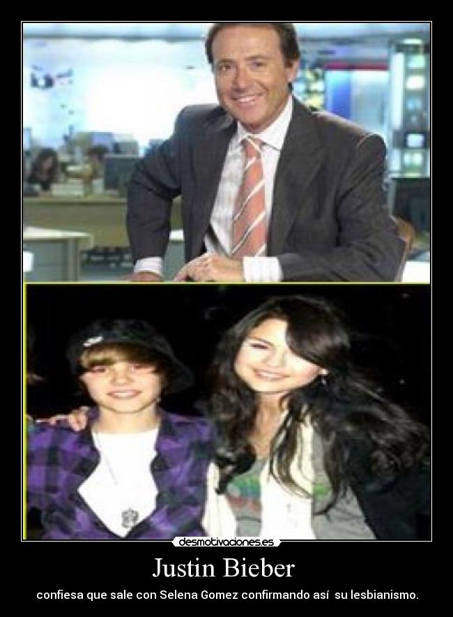 Justin Bieber - confiesa que sale con Selena Gomez confirmando así su lesbianismo.
