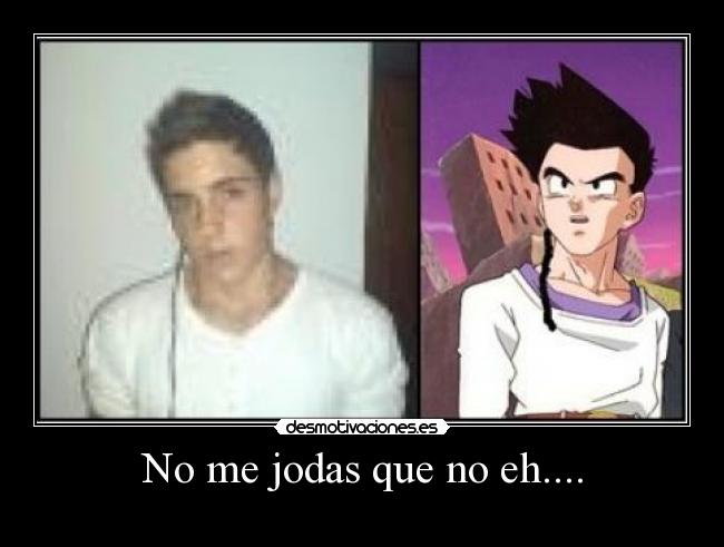 No me jodas que no eh.... -