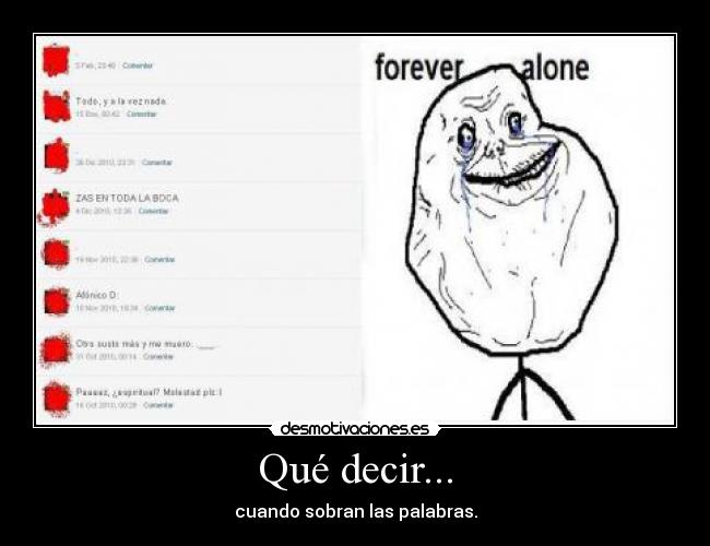 Qué decir... - cuando sobran las palabras.