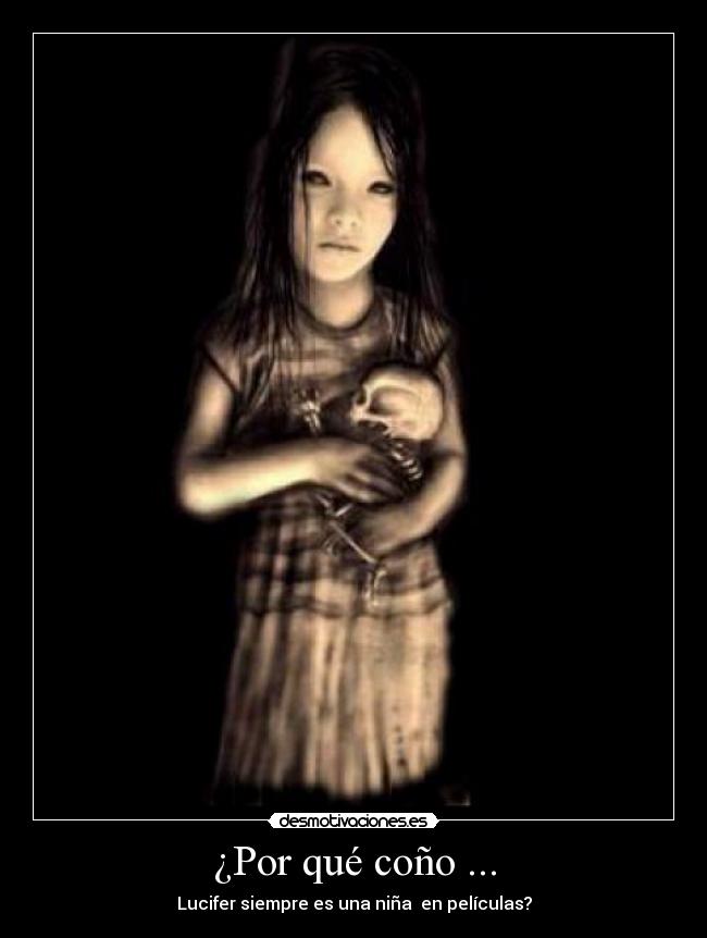 ¿Por qué coño ... - Lucifer siempre es una niña en películas?