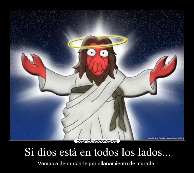 Si dios está en todos los lados... -