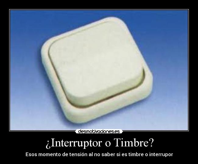 ¿Interruptor o Timbre? - Esos momento de tensión al no saber si es timbre o interrupor