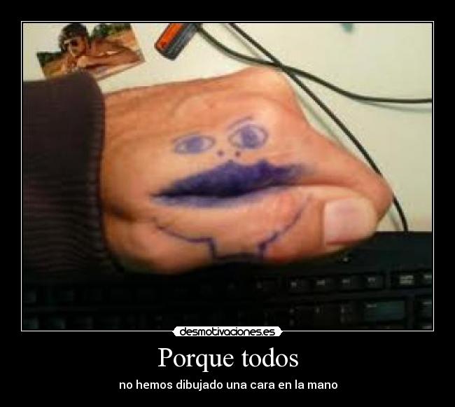 Porque todos - no hemos dibujado una cara en la mano