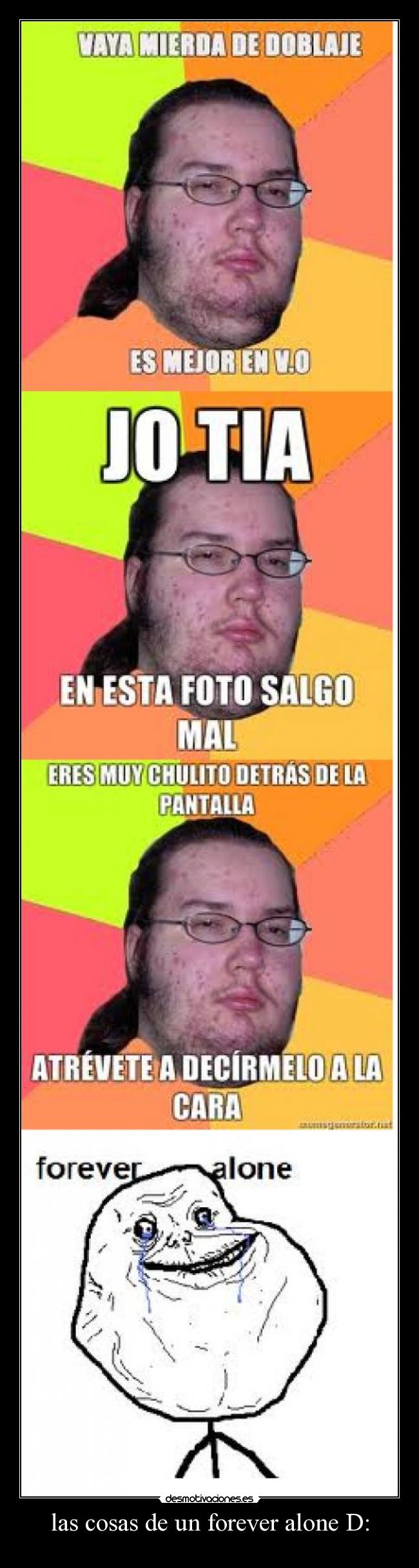 las cosas de un forever alone D: -
