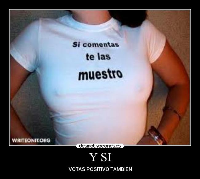 Y SI - VOTAS POSITIVO TAMBIEN