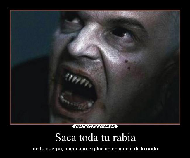 Saca toda tu rabia - 