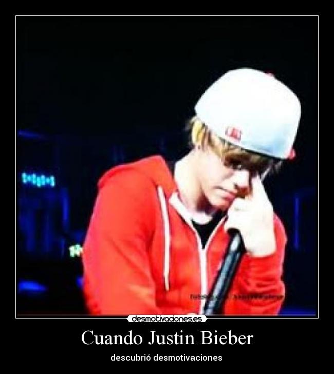 Cuando Justin Bieber -