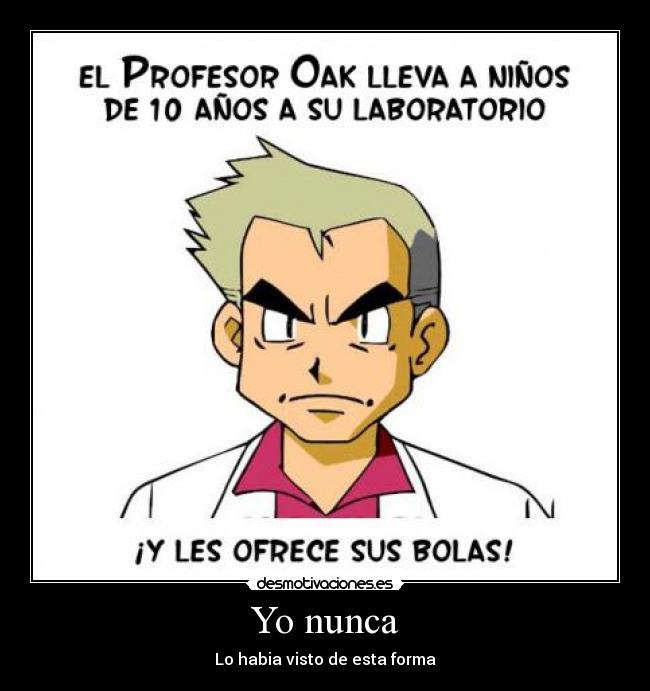Yo nunca - Lo habia visto de esta forma