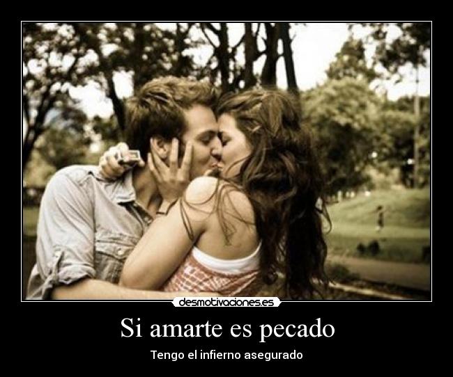 Si amarte es pecado - Tengo el infierno asegurado