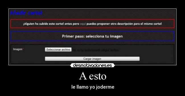 A esto - le llamo yo joderme