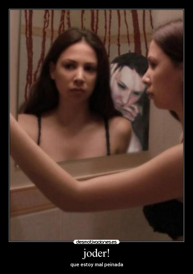 joder! - que estoy mal peinada
