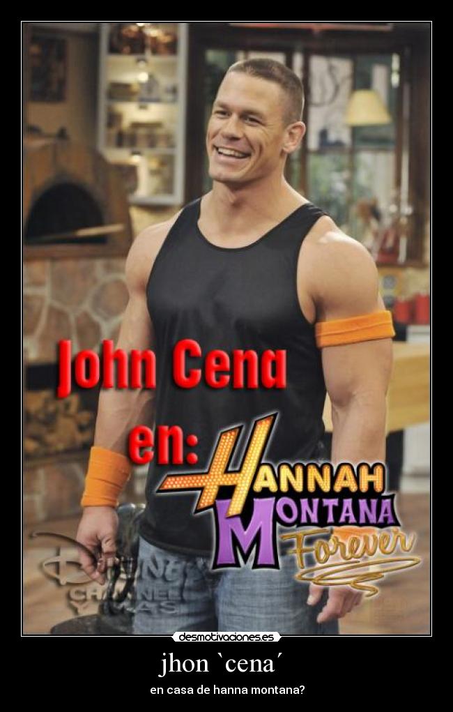 jhon `cena´  - en casa de hanna montana?