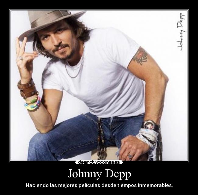 Johnny Depp - Haciendo las mejores películas desde tiempos inmemorables.