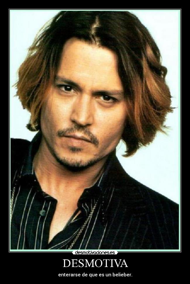 DESMOTIVA - enterarse de que es un belieber.