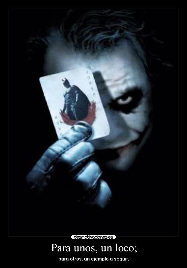 Para unos, un loco; -