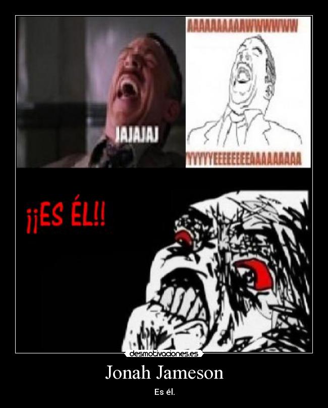 Jonah Jameson - Es él.