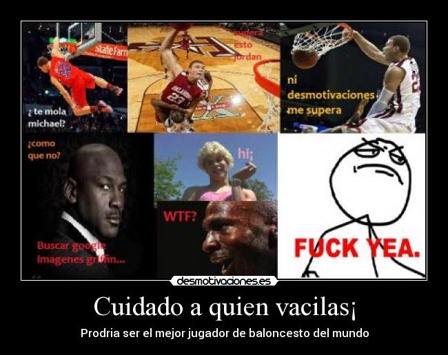 Cuidado a quien vacilas¡ - Prodria ser el mejor jugador de baloncesto del mundo